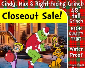 May include: A closeout sale advertisement featuring a 48-inch tall Grinch character, Cindy Lou Who, and Max the dog. The Grinch is green and wearing a red Santa suit. Cindy Lou Who is holding a red ornament. Max is a yellow dog with antlers. The text reads "SHIPS SAME DAY* Cindy, Max & Right-Facing Grinch 48' tall Grinch Closeout Sale! *If ordered by 4 PM HIGH QUALITY PRINT Water Proof 10mm thick Coro Plast".