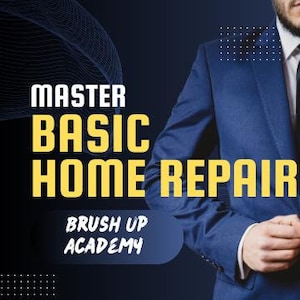 Puede incluir: Un hombre con un traje azul y una camisa blanca con una corbata negra está de pie frente a un fondo azul. El texto "MASTER BASIC HOME REPAIR" está en letras amarillas sobre un fondo amarillo. El texto "BRUSH UP ACADEMY" está en letras blancas sobre un fondo amarillo.