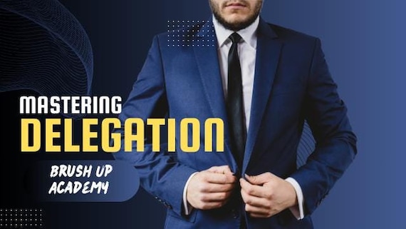 Mastering Effective Delegation