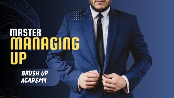 Mastering Managing Up
