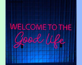 Welcome To The Good Life Neon Sign, Custom Quote Led Sign, Text Led Light, Quote Neon Light, Bedroom Wall Art Light, Home Wall Decor
