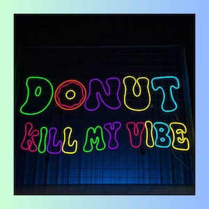 Donut Kill My Vibe Neon Sign, Donut Led Sign, Donut Quote Led Light, Donut Neon Light, Cake Bakery Wall Art, Donut Bakery Wall Decor