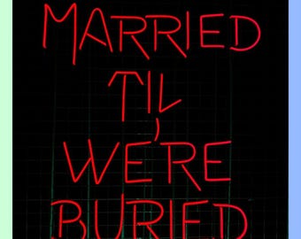 Married Til We're Buried Neon Sign, Custom Quote Led Sign, Custom Text Led Light, Custom Neon Light, Bedroom Wall Art Light, Home Wall Decor