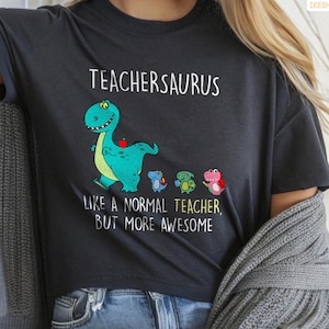 Teachersaurus Funny Teacher Dinosaur Shirt , Like a Normal Teacher But More Awesome , Cute Gift for Back to School , Teacher Appreciation