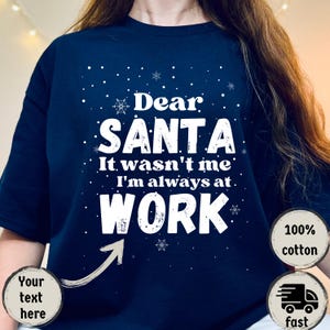 Querido SANTA No fui yo Siempre estoy en el trabajo / ocupado jugando / bailando / haciendo matemáticas / Explicación personalizada Camiseta, sudadera con letras divertidas de Santa