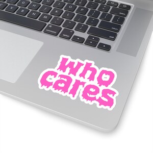Who Cares Sticker | Corporate Confessions | Funny Work Sticker | Office Humor