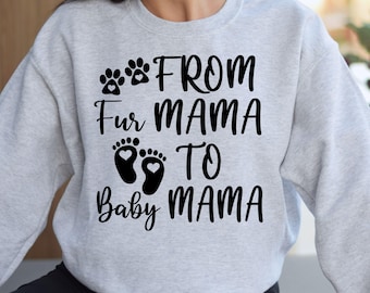 From Fur Mama To Baby Mama Sweatshirt: Pregnancy Announcement Gift