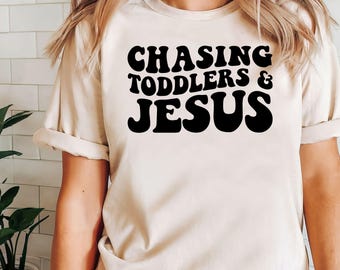 Chasing Toddlers & Jesus T-Shirt: Christian Mom Sweatshirt