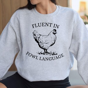 Funny Chicken Sweatshirt, Fluent in Fowl Language Tee, Humorous Gift for Chicken Lover Farmer, Crazy Country Girl, Funny Hoodie,Animals Tee