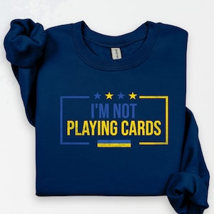 I&#39;m not playing cards Shirt, Zelensky Quote Sweatshirt, Ukrainian Hoodie