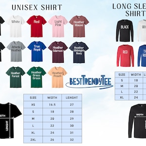 May include: A size chart for unisex t-shirts and long-sleeve shirts. The chart shows the size, width, and length of each shirt in inches. The chart also shows the different colors available for each shirt style.
