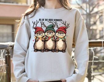 All of The Otter Reindeer, Christmas Otter Shirt, Reindeer Otter Sweatshirt, Cute Holiday Sweatshirt, Christmas Gift for Otter Lovers