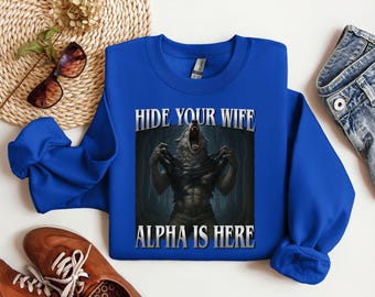 Hide Your Wife Alpha Wolf Meme Shirt: Funny Sarcastic Graphic Tee