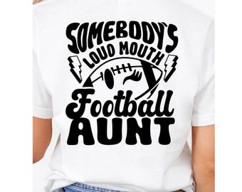 Somebody&#39;s loud mouth Football Aunt Shirt, Football Aunt Shirt, Football Shirt, Aunt Shirt, Sports Aunt Shirt, Aunt Sweatshirt