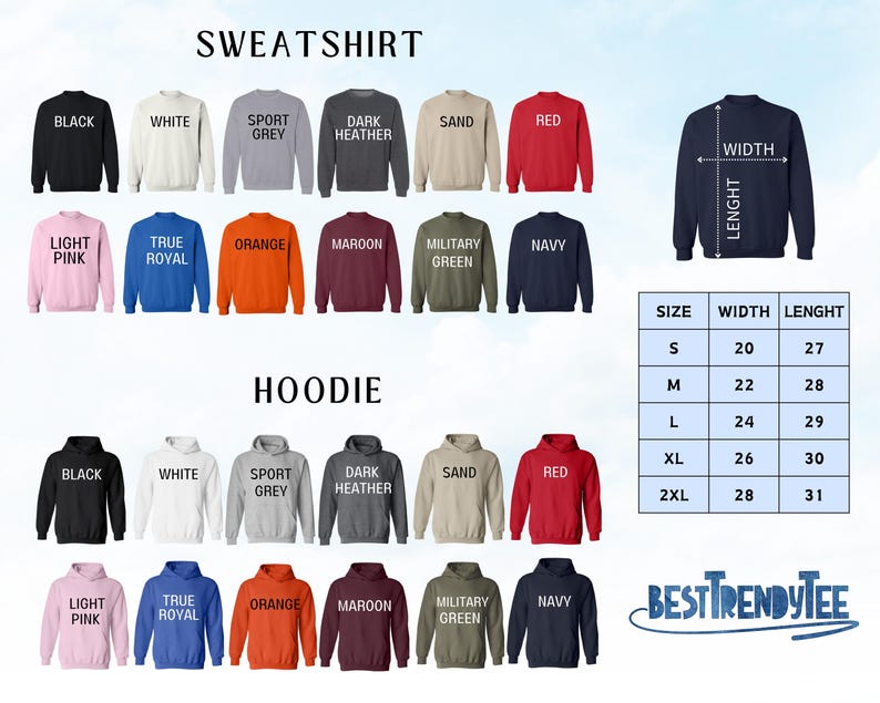 May include: A size chart for sweatshirts and hoodies with different color options. The colors include black, white, sport grey, dark heather, sand, red, light pink, true royal, orange, maroon, military green, and navy. The size chart shows the width and length measurements for sizes S, M, L, XL, and 2XL.