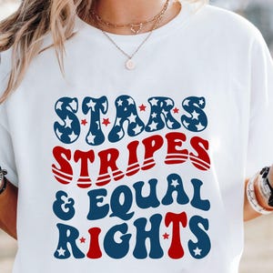 Stars Stripes And Equal Rights Shirt, Retro 4th Of July T-shirt, Liberal American Sweatshirt, Patriotic Women Gift, Feminist American Shirt