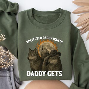What Ever Daddy Wants Daddy Gets, Werewolf Shirts, funny cringe shirt, funny wolf shirt, print shirt, offensive wolf shirt, Gen Z Shirt