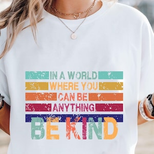 In A World Where You Can Be Anything Be Kind Shirt,Be Kind Rainbow Shirt,Be Kind Shirt,Language shirt,Kindness shirt,Watercolor Be Kind