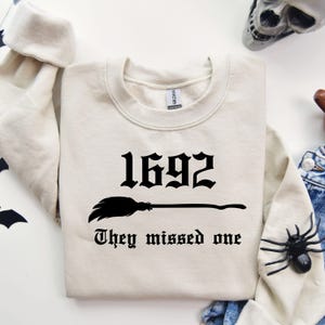 1692 They Missed One Sweatshirt, Halloween Shirt, Salem Witch Shirt, Salem 1692 Shirt, Witch Sweatshirt, Salem Witch Trials 1692