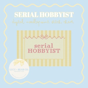 May include: A digital needlepoint stitch chart with the text "SERIAL HOBBYIST" in pink. The chart has a yellow and white striped background with a pink bow design at the top. The image also includes the text "LUCY + BEAR CO."