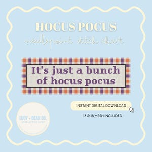 May include: A digital needlepoint stitch chart featuring the text HOCUS POCUS and the phrase It's just a bunch of hocus pocus in purple letters on a white background with an orange and purple plaid border. Includes 13 & 18 mesh specifications.