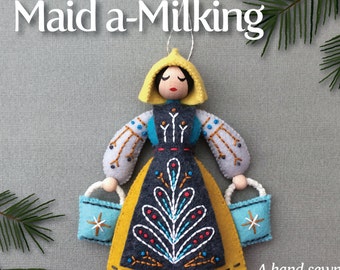Maid a-Milking PDF pattern for a hand sewn wool felt ornament