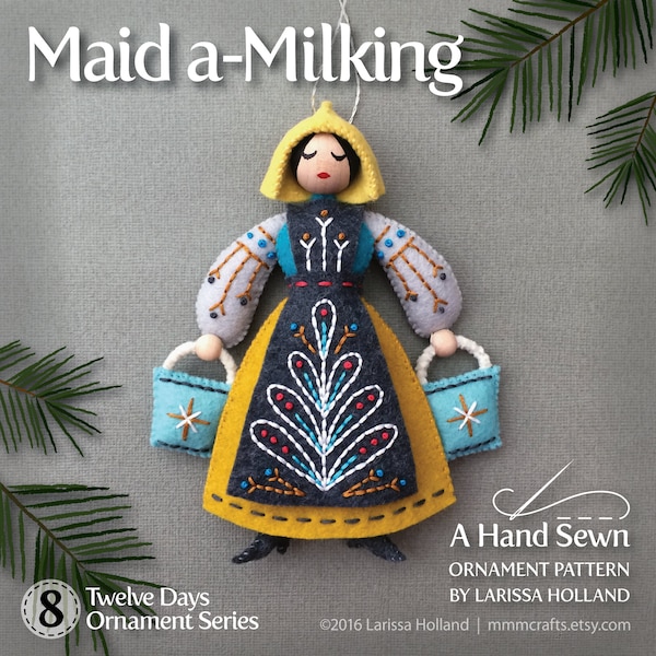 Maid a-Milking PDF pattern for a hand sewn wool felt Christmas ornament