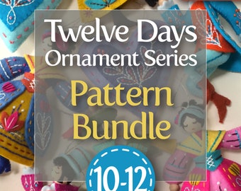 Twelve Days Series 10-12 PDF Pattern Bundle for hand sewn wool felt Christmas ornaments