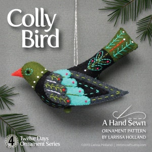 May include: A felt ornament pattern for a bird with a green head, black body, and turquoise wings. The bird is decorated with white and red stitching. The pattern is part of a "Twelve Days Ornament Series" and is titled "Colly Bird".