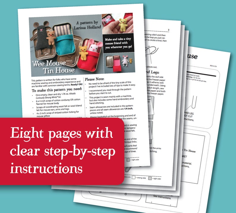May include: A sewing pattern for a Wee Mouse Tin House, with eight pages of clear step-by-step instructions. The pattern includes a list of materials needed, such as felt, cotton corduroy, and ticking. The pattern also includes a note about seam allowances.