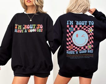 I’m Bout to Have a Good Day Christian Sweatshirt,Motivational Faith Sweatshirt,God Is Good Sweatshirt, Religious Gospel Inspirational Bible