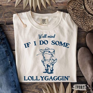 Comfort Colors® Y&#39;all Mind If I Do Some Lollygaggin&#39; Shirt, Meme Shirt,Funny Frog Shirt,Funny Women Tee,Retro Farmer Shirt,Humorous Frog Tee