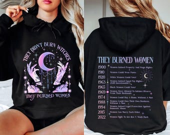 They Didn&#39;t Burn Witches They Burned Women Hoodie, Women&#39;s Rights Hoodie, Bury The Patriarchy Hoodie, Feminism Hoodie,Girl Power Hoodie Gift