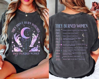 Comfort Colors® They Didn't Burn Witches They Burned Women Shirt, Women's Rights Shirt, Bury The Patriarchy Shirt, Feminism Shirt,Girl Power