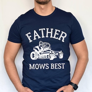 Father Mows Best Shirt Gift for Dad, Lawn Mowing Dad Shirt, Funny Father’s Day Gift,Trendy Dad Joke T-Shirt, Yard Work Humor T-Shirt for Dad