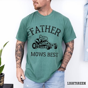 Comfort Colors® Father Mows Best Shirt Gift for Dad, Lawn Mowing Dad Shirt, Funny Father’s Day Gift,Dad Joke T-Shirt,Yard Work Humor T-Shirt
