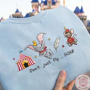 EMBROIDERED Dumbo The Flying Elephant Tshirt Sweatshirt Hoodie, Don't just Fly SOAR Magic Kingdom WDW Disneyland Embroidery shirt bild 1