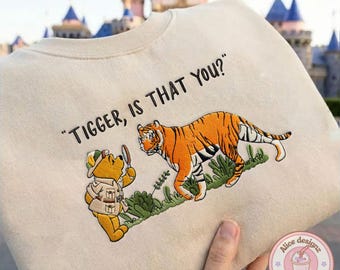 EMBROIDERED Tigger is that you Winnie the Pooh Animal Kingdom T-shirt Sweatshirt Hoodie, Disney adventure WDW Disneyland Embroidery shirt