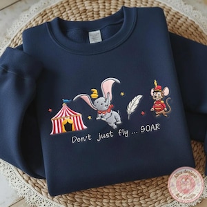 EMBROIDERED Dumbo The Flying Elephant Tshirt Sweatshirt Hoodie, Don't just Fly SOAR Magic Kingdom WDW Disneyland Embroidery shirt bild 6