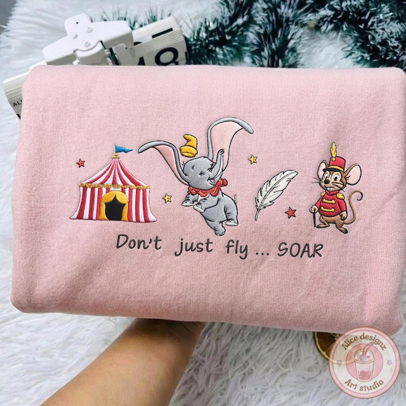 EMBROIDERED Dumbo The Flying Elephant Tshirt Sweatshirt Hoodie, Don't just Fly SOAR Magic Kingdom WDW Disneyland Embroidery shirt bild 5