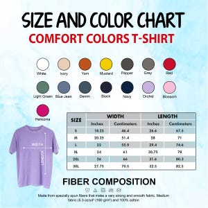 May include: A size and color chart for Comfort Colors T-shirts. The chart displays a range of colors, including white, black, and red. It also includes a size chart with measurements in inches and centimeters, and fiber composition details.