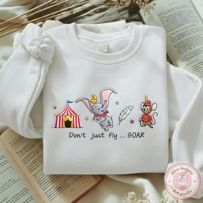 EMBROIDERED Dumbo The Flying Elephant Tshirt Sweatshirt Hoodie, Don't just Fly SOAR Magic Kingdom WDW Disneyland Embroidery shirt bild 3