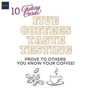 May include: White background with text and illustrations related to coffee tasting. The text reads "10 Testing Cards!" and "Five Coffees Taste Testing." A cup of coffee and coffee beans are illustrated at the bottom. The text encourages the user to "Prove to others you know your coffee!"