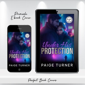 May include: A premade ebook cover displayed on a smartphone and a tablet. The cover features a couple in a romantic embrace with the title "Under His Protection" and the author's name, Paige Turner. The background has a purple and blue hue.