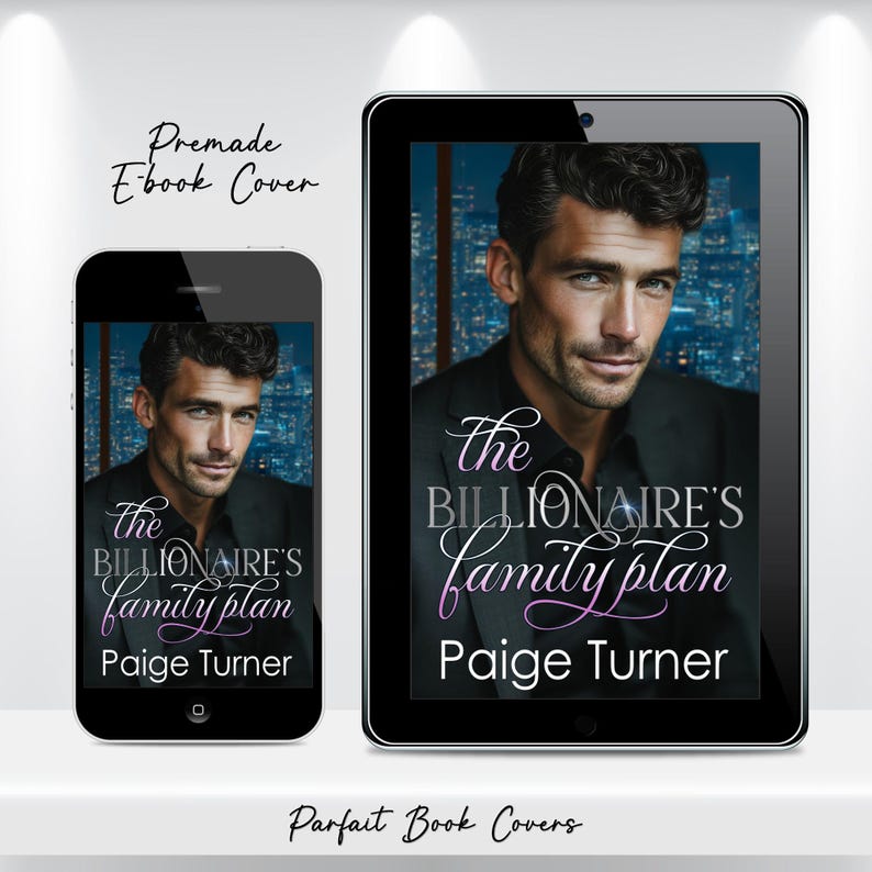 May include: A smartphone and tablet display the cover of "The Billionaire's Family Plan" by Paige Turner. The cover features a man in a suit against a city skyline. The text "Premade Ebook Cover" and "Parfait Book Covers" are also visible.