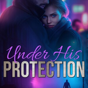 May include: Book cover illustration for "Under His Protection" by Paige Turner. The image features a man and woman embracing, with the title in large, stylized letters. A silhouette of a person holding a light is in the background.