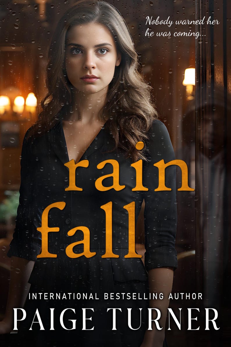 May include: Book cover for "Rain Fall" by Paige Turner. The cover features a woman in a black blazer with the title in orange letters. The text "Nobody warned her he was coming..." is at the top.