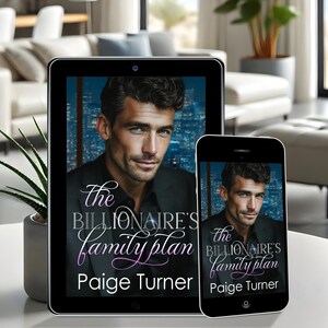 May include: A tablet and smartphone display the cover of "The Billionaire's Family Plan" by Paige Turner. The cover features a man in a black suit against a city skyline. The title is in a cursive font.