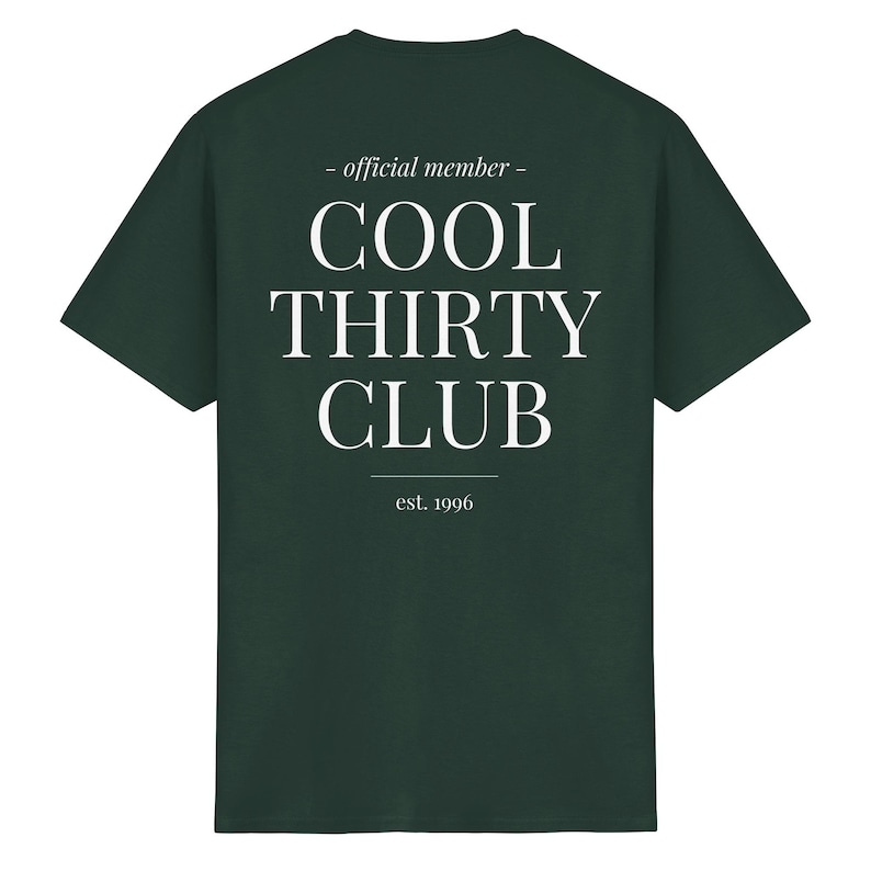 Cool Thirty Club Shirt, Personalized Est Year Shirt, Back Print T-Shirt, Birthday Gift 30th, Thirties Era Funny gift 30 birthday for him her Forest Green