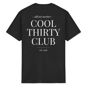 Cool Thirty Club Shirt, Personalized Est Year Shirt, Back Print T-Shirt, Birthday Gift 30th, Thirties Era Funny gift 30 birthday for him her Black